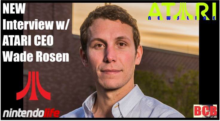 03.02.24 New Interview w/ Atari CEO Wade Rosen by NintendoLife! Reading ...