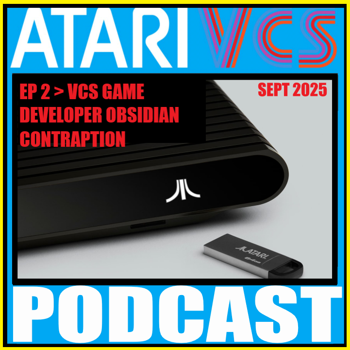 09.15.25 Atari VCS Podcast Ep 2: ‘Obsidian Contraption,’ Dev for ...